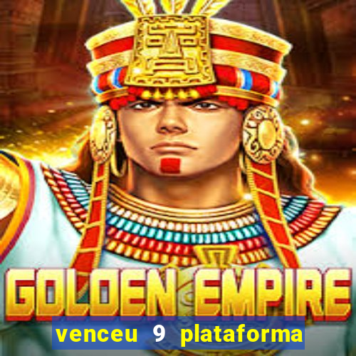 venceu 9 plataforma de jogos